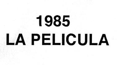 1985 LA PELICULA