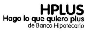 HPLUS HAGO LO QUE QUIERO PLUS DE BANCO HIPOTECARIO