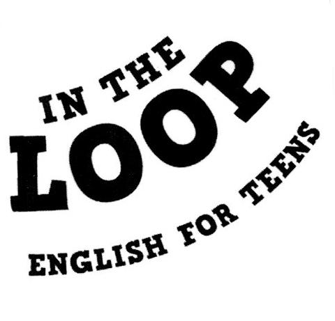 IN THE LOOP ENGLISH FOR TEENS