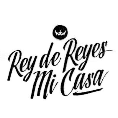 REY DE REYES MI CASA