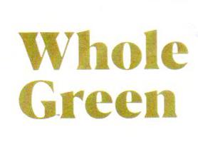 WHOLE GREEN