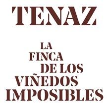 TENAZ LA FINCA DE LOS VIÑEDOS IMPOSIBLES