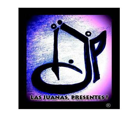 LAS JUANAS  ¡PRESENTES! LJP