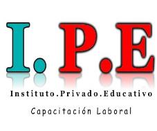 I.P.E INSTITUTO. PRIVADO. EDUCATIVO CAPACITACION LABORAL