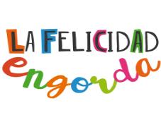 LA FELICIDAD ENGORDA