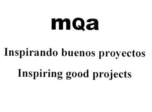 MQA INSPIRANDO BUENOS PROYECTOS INSPIRING GOOD PROJECTS