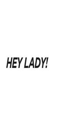 HEY LADY!