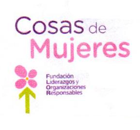 COSAS DE MUJERES FUNDACIÓN LIDERAZGOS Y ORGANIZACIONES RESPONSABLES