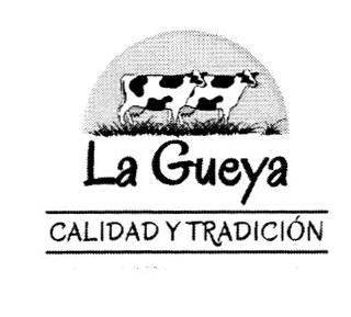 LA GUEYA CALIDAD Y TRADICIÓN