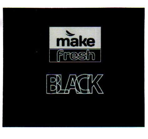 MAKE FRESH BLACK