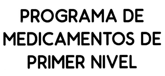 PROGRAMAS DE MEDICAMENTOS DE PRIMER NIVEL