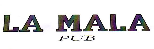 LA MALA  PUB