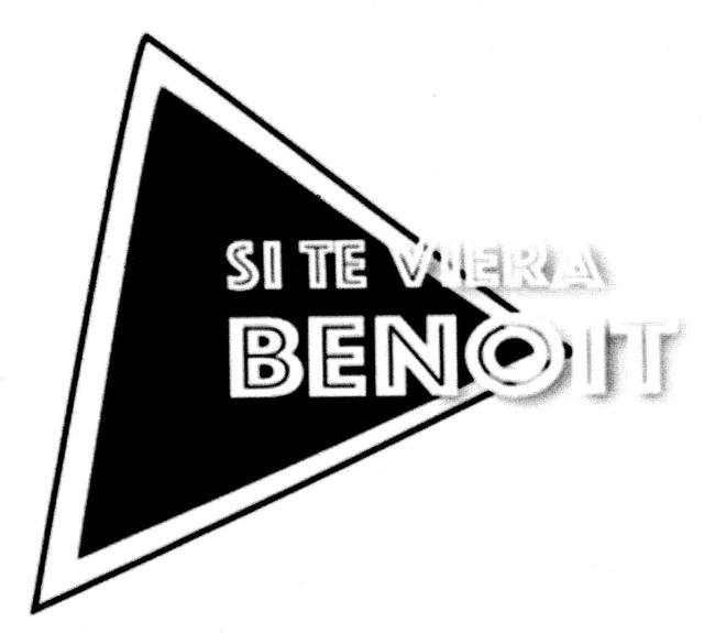 SI TE VIERA BENOIT