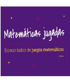 MATEMÁTICAS JUGADAS ESPACIO LUDICO DE JUEGOS MATEMATICOS