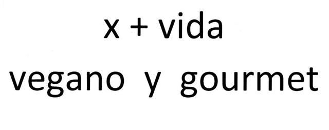 X + VIDA VEGANO Y GOURMET