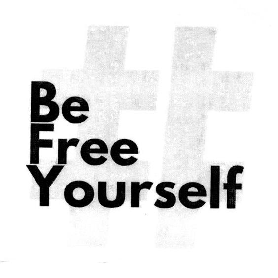 BE FREE YOURSELF