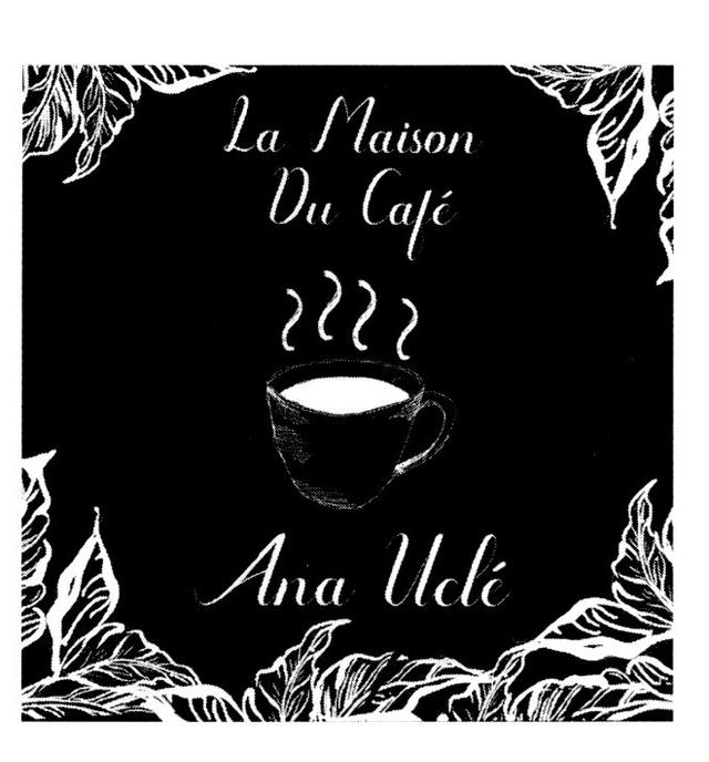 LA MAISON DU CAFÉ ANA UCLÉ