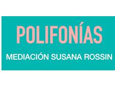 POLIFONÍAS MEDIACIÓN SUSANA ROSSIN