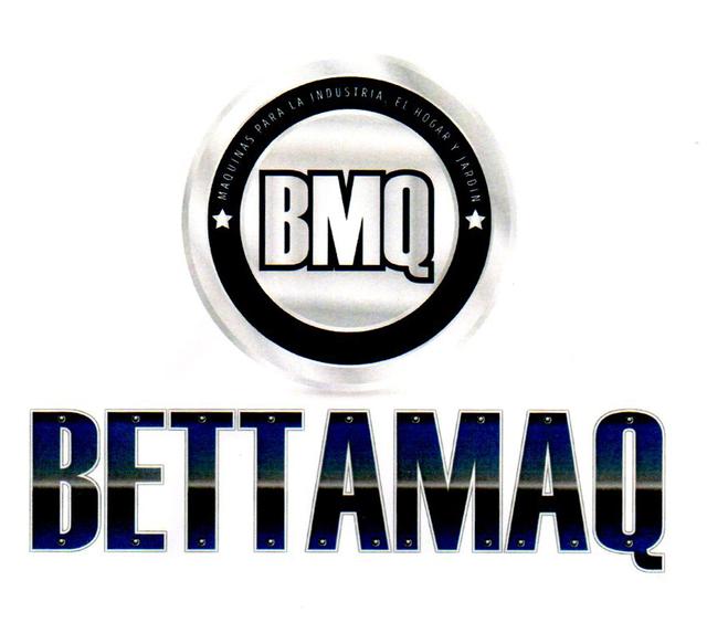 BMQ BETTAMAQ MAQUINAS PARA LA INDUSTRIA. EL HOGAR Y JARDIN