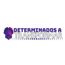 DETERMINADOS A TRANSFORMAR