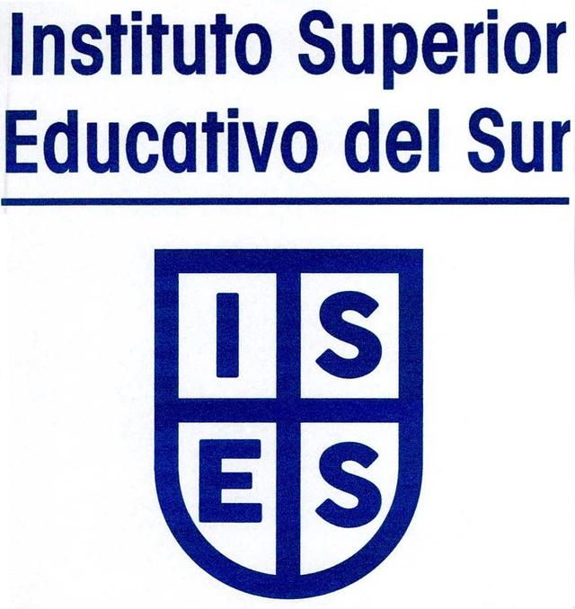 I S E S INSTITUTO SUPERIOR EDUCATIVO DEL SUR