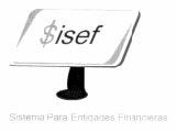 $ISEF SISTEMA PARA ENTIDADES FINANCIERAS