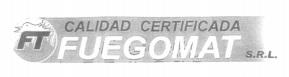 FT CALIDAD CERTIFICADA FUEGOMAT S.R.L.