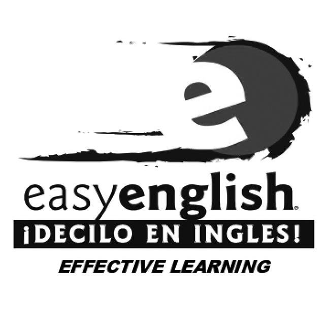 E EASY ENGLISH ¡DECILO EN INGLES! EFFECTIVE LEARNING