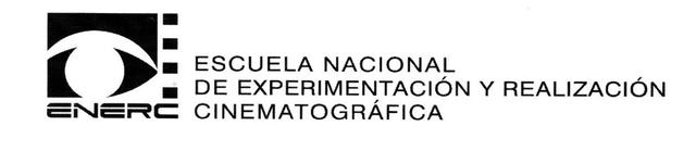 ENERC ESCUELA NACIONAL DE EXPERIMENTACIÓN Y REALIZACIÓN CINEMATOGRÁFICA