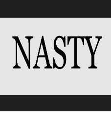 NASTY