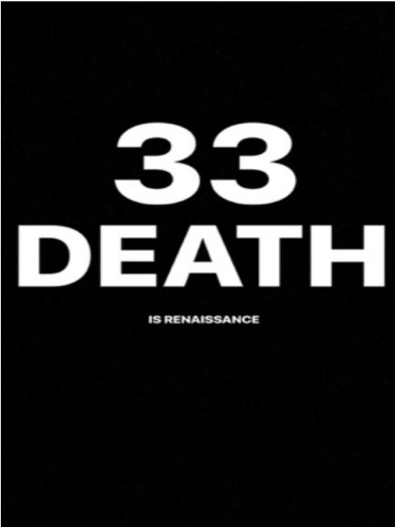 33 DEATH IS RENAISSANCE