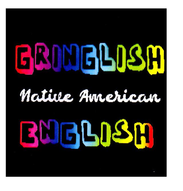 GRINGLISH NATIVE AMERICAN ENGLISH