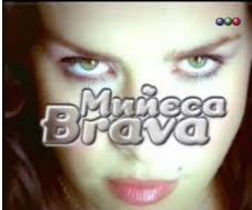 MUÑECAS BRAVAS