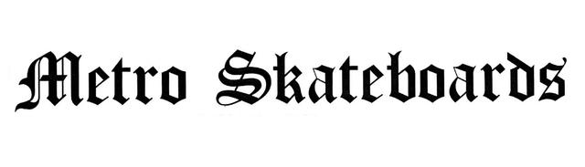 METRO SKATEBOARDS