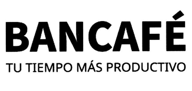 BANCAFÉ TU TIEMPO MÁS PRODUCTIVO