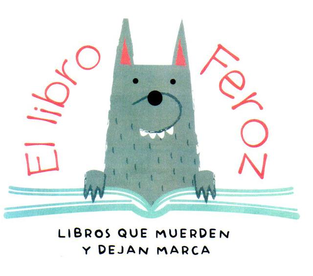 EL LIBRO FEROZ LIBROS QUE MUERDEN Y DEJAN MARCA
