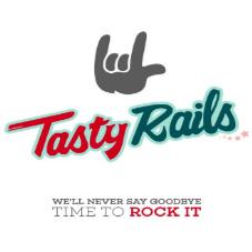 TASTY RAILS . WE'LL NEVER SAY GOODBYE. TIME TO ROCK IT