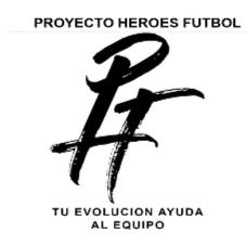 PROYECTO HEROES FUTBOL PHF TU EVOLUCION AYUDA A TU EQUIPO