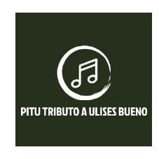 PITU TRIBUTO A ULISES BUENO