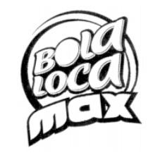 BOLA LOCA MAX