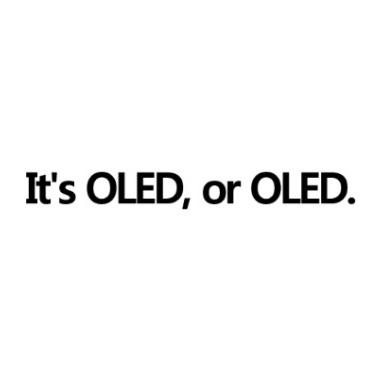 IT'S OLED, OR OLED.