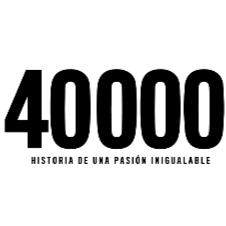 40000 HISTORIA DE UNA PASION INIGUALABLE