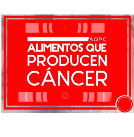 AQPC ALIMENTOS QUE PRODUCEN CANCER