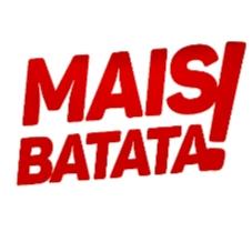 MAIS BATATA!