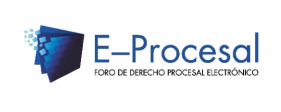 E-PROCESAL FORO DE DERECHO PROCESAL ELECTRÓNICO