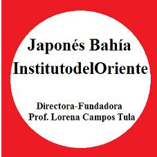 JAPONÉS BAHÍA INSTITUTODELORIENTE DIRECTORA-FUNDADORA PROF. LORENA CAMPOS TULA