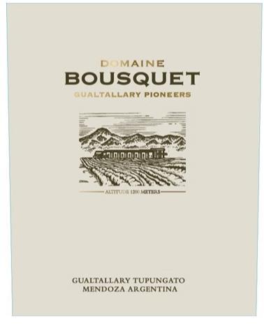 DOMAINE BOUSQUET GUALTALLARY PIONEERS ALTITUDE 1200 METERS GUALTALLARY TUPUNGATO MENDOZA ARGENTINA