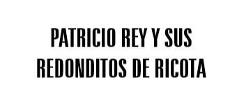 PATRICIO REY Y SUS REDONDITOS DE RICOTA