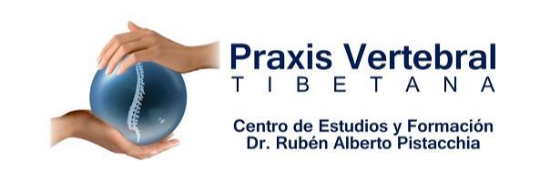 PRAXIS VERTEBRAL TIBETANA CENTRO DE ESTUDIOS Y FORMACIÓN DR. RUBÉN ALBERTO PISTACCHIA