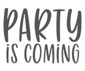 PARTY IS COMING